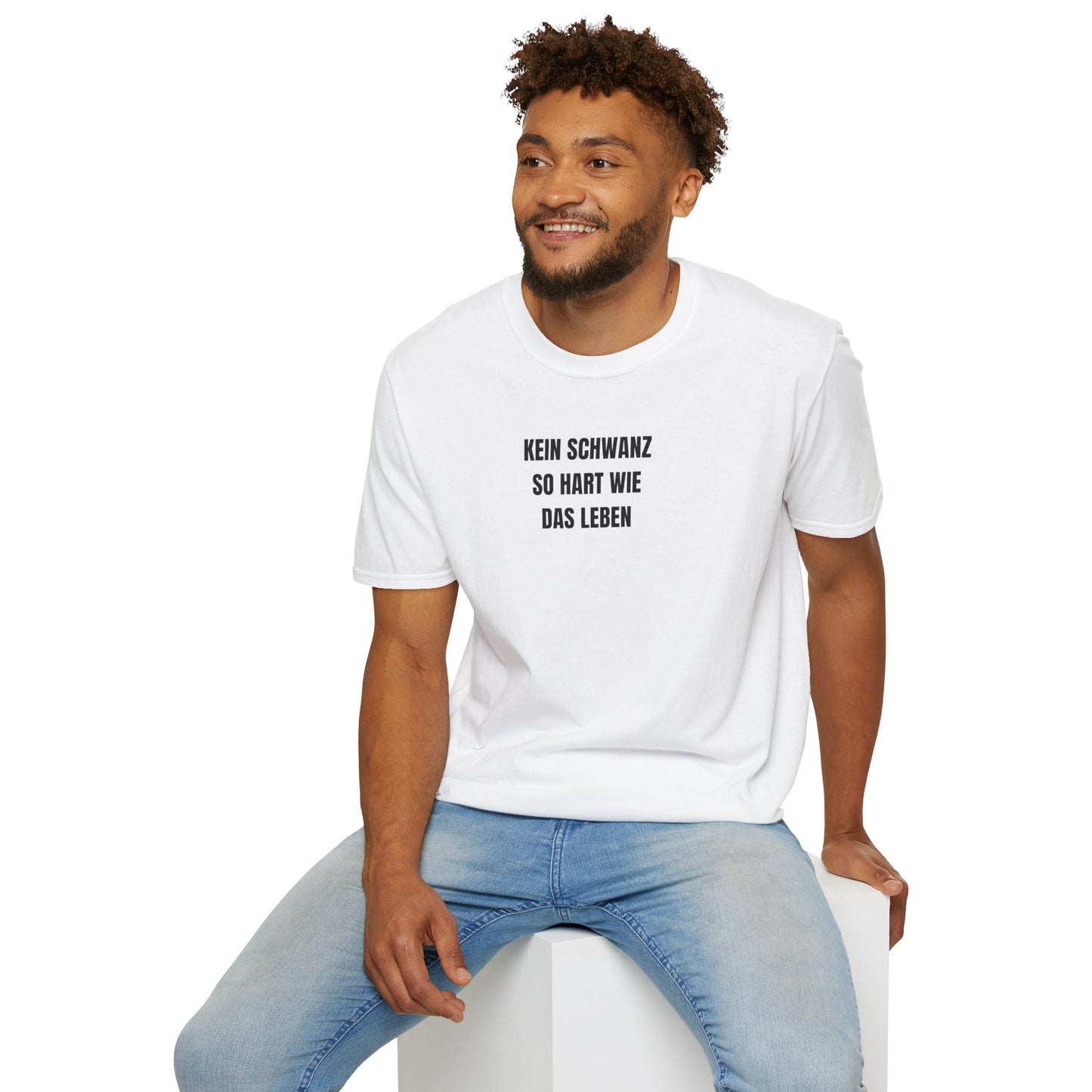 Produktbild "KEIN SCHWANZ SO HART WIE DAS LEBEN" T-Shirt Unisex weiss