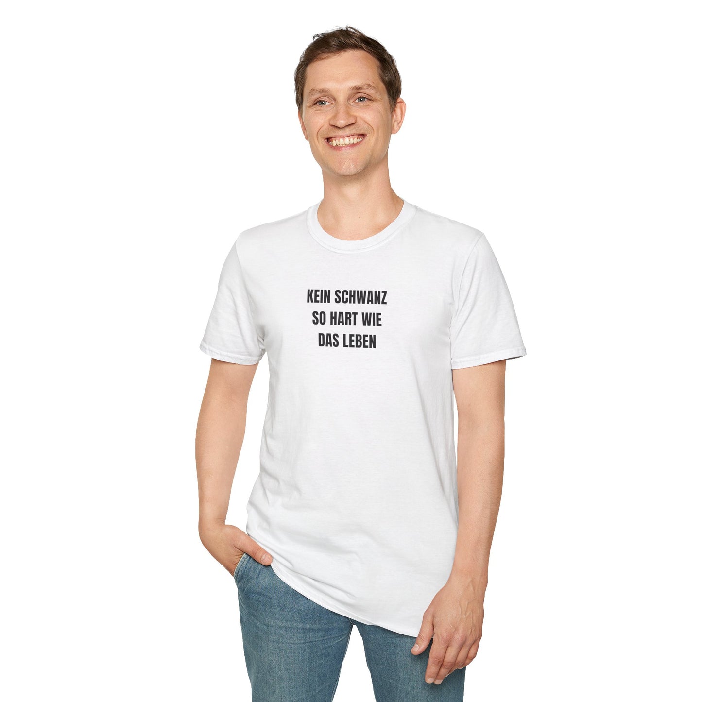Produktbild "KEIN SCHWANZ SO HART WIE DAS LEBEN" T-Shirt Unisex weiss