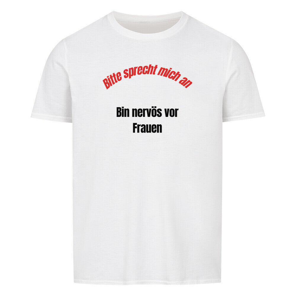 Produktbild "BITTE SPRECHT MICH AN BIN NERVÖS VOR FRAUEN" T-Shirt Unisex weiss
