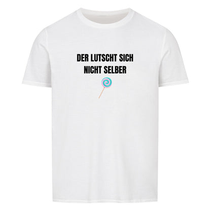 Produktbild "DER LUTSCHT SICH NICHT SELBER" T-Shirt Unisex weiss