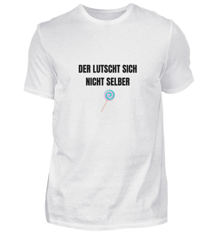 Produktbild "DER LUTSCHT SICH NICHT SELBER" T-Shirt Unisex weiss