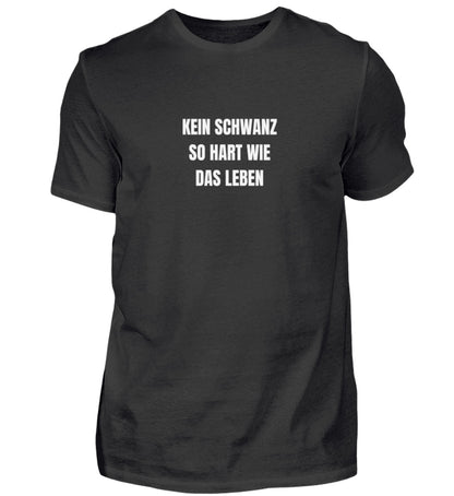 Produktbild "KEIN SCHWANZ SO HART WIE DAS LEBEN" T-Shirt Unisex schwarz