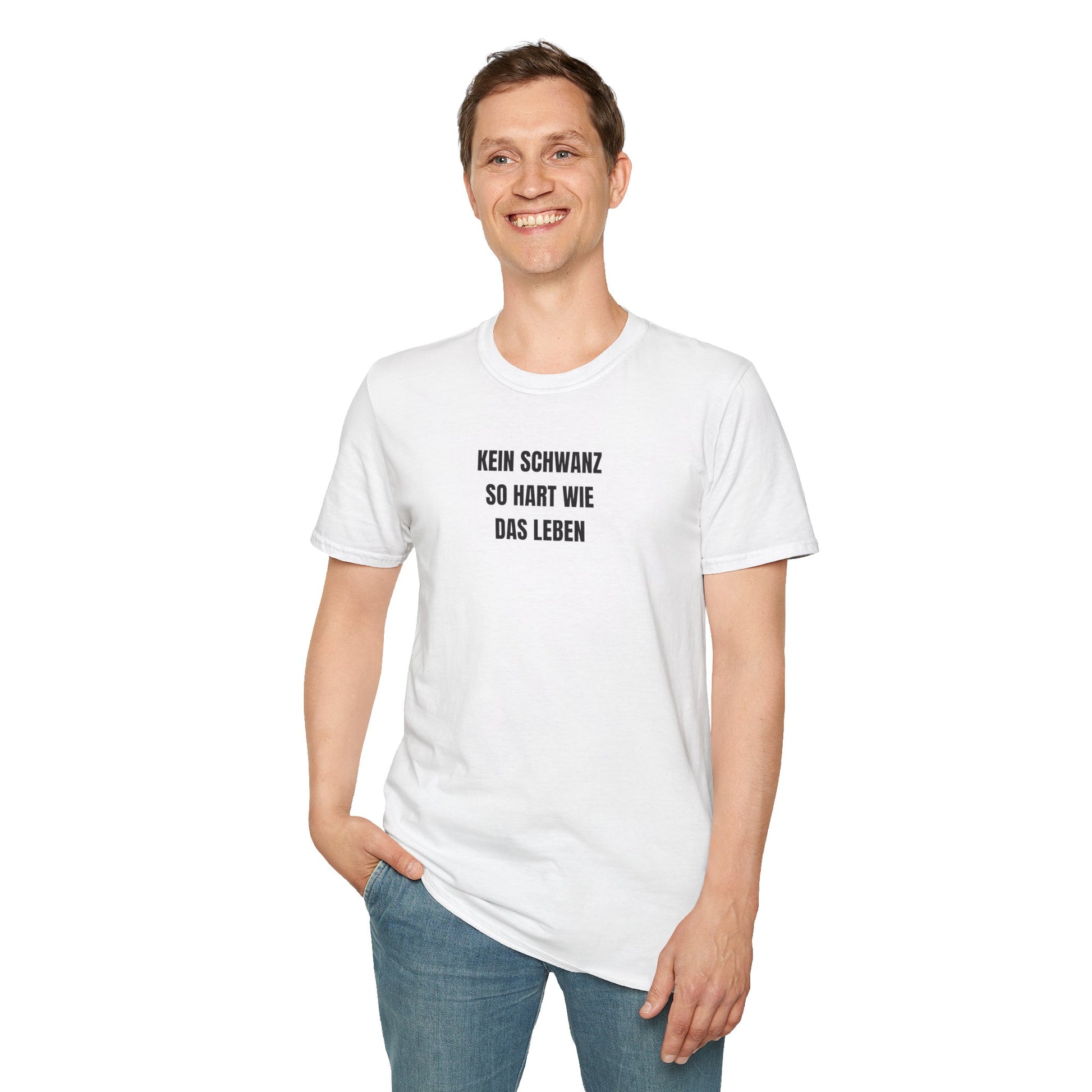 Produktbild "KEIN SCHWANZ SO HART WIE DAS LEBEN" T-Shirt Unisex weiss