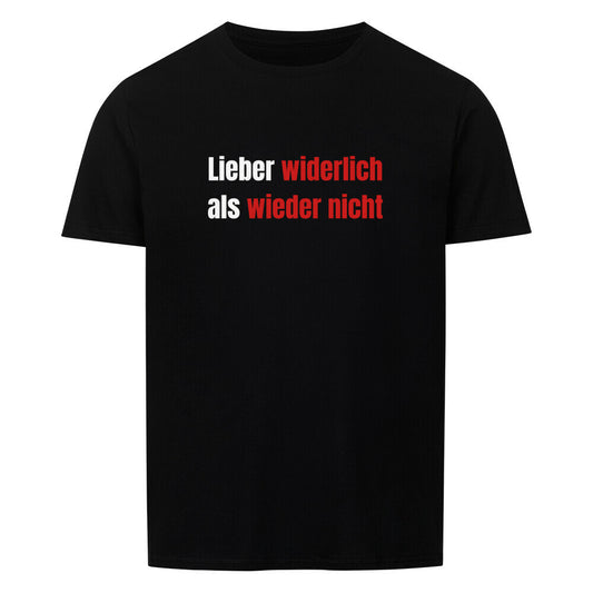 Produktbild "LIEBER WIDERLICH ALS WIEDER NICHT" T-Shirt Unisex schwarz
