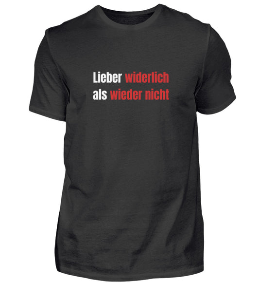 Produktbild "LIEBER WIDERLICH ALS WIEDER NICHT" T-Shirt Unisex schwarz