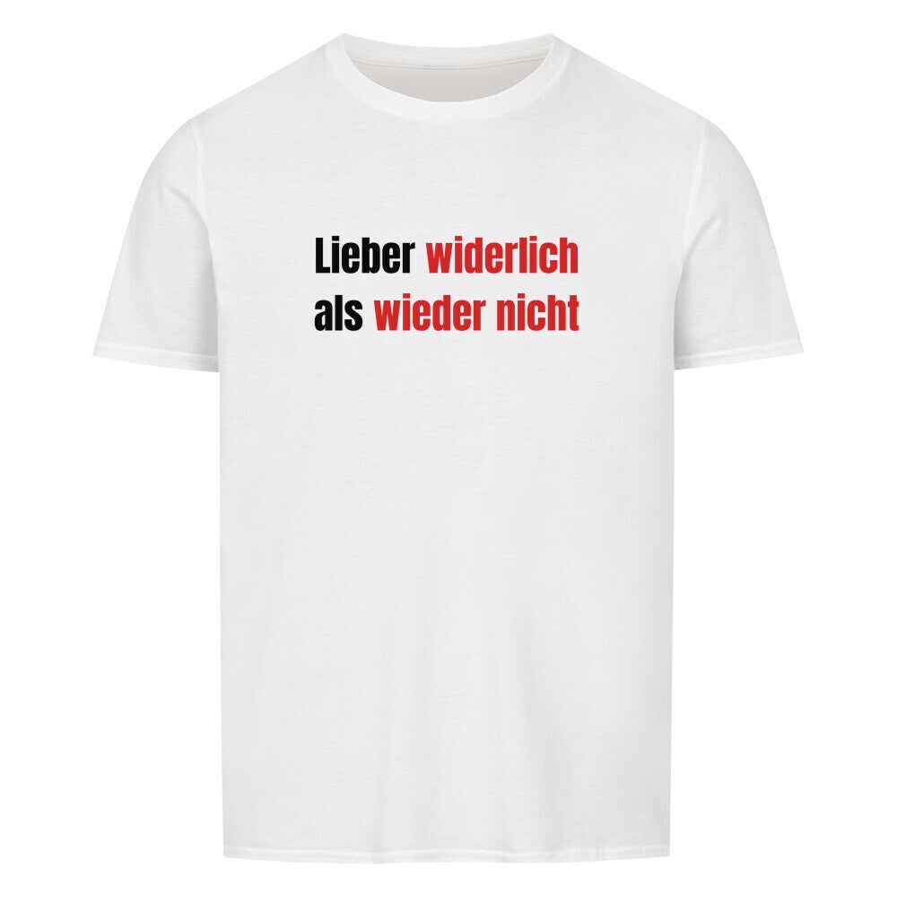 Produktbild "LIEBER WIDERLICH ALS WIEDER NICHT" T-Shirt Unisex weiss