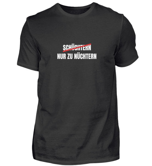 Produktbild "SCHÜCHTERN NUR ZU NÜCHTERN" T-Shirt Unisex schwarz