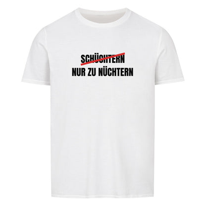 Produktbild "SCHÜCHTERN NUR ZU NÜCHTERN" T-Shirt Unisex weiss