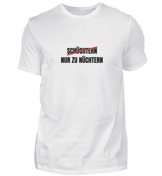 Produktbild "SCHÜCHTERN NUR ZU NÜCHTERN" T-Shirt Unisex weiss